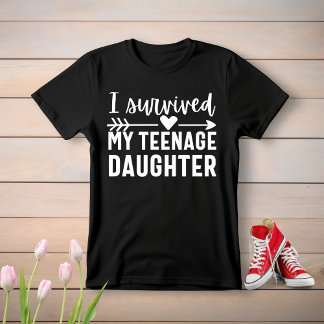 Ich habe meine Teenager-Tochter überlebt T-Shirt