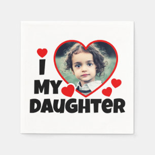 Ich habe meine Tochter Personalisiertes Foto gehör Serviette