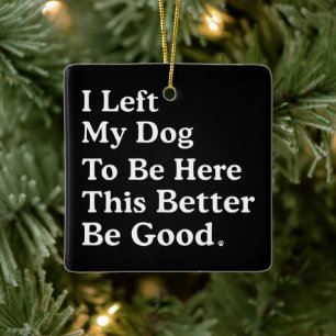 Ich habe meinem Hund Verlassen, hier zu sein, dami Keramikornament