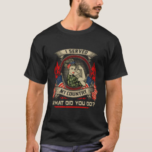 Ich habe meinem Land gedient, was Sie getan haben T-Shirt