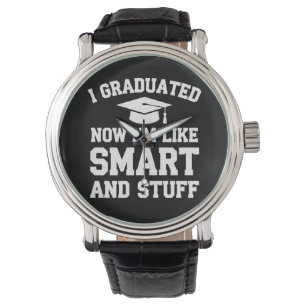 Ich habe meinen Abschluss gemacht, jetzt bin ich s Armbanduhr
