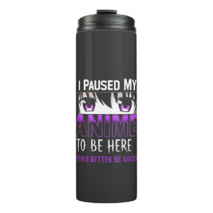 Ich habe meinen Anime angehalten, hier zu sein, is Thermosbecher