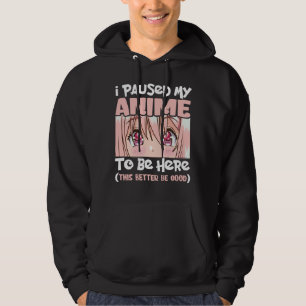 Ich habe meinen Anime pausiert, um hier bei der ja Hoodie
