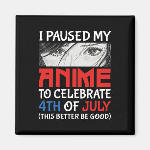 Ich habe meinen Anime unterbrochen, um am 4. Juli Magnet