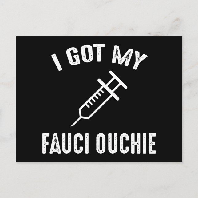 Ich habe meinen Fauci Ouchie Pro-Impfstoff Got Postkarte (Vorderseite)