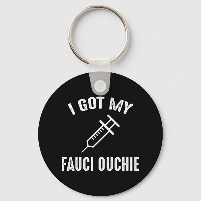 Ich habe meinen Fauci Ouchie Pro-Impfstoff Got Schlüsselanhänger (Vorderseite)