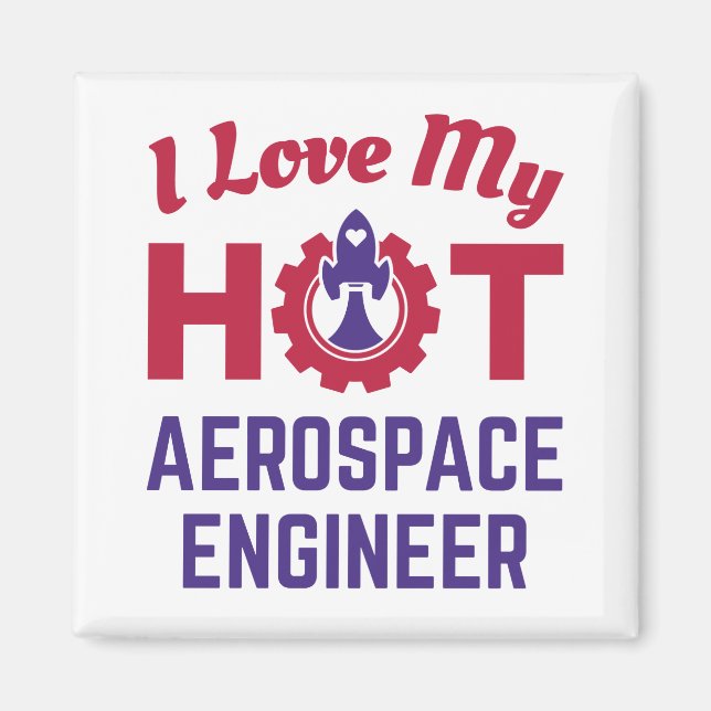 Ich habe meinen "Hot Aerospace Engineer" Liebe Magnet (Vorne)