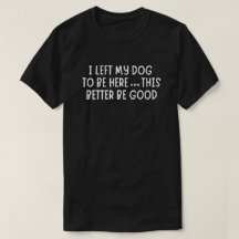 Ich habe meinen Hund hier gelassen, das sollte bes