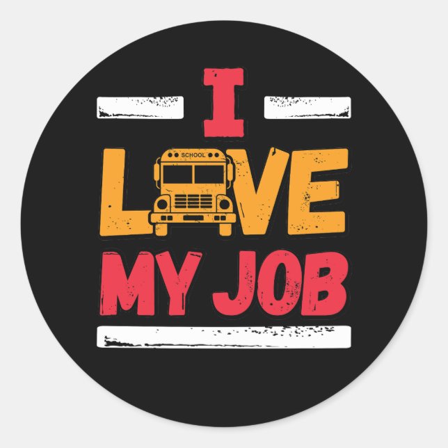 Ich habe meinen Job School Bus-Fahrer Liebe Runder Aufkleber (Vorderseite)