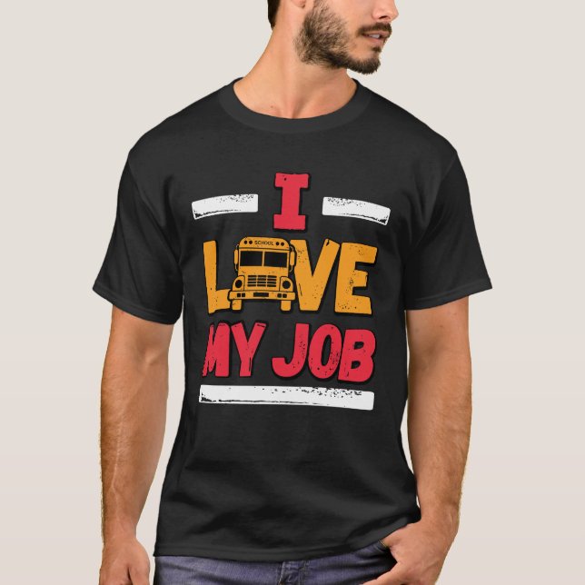 Ich habe meinen Job School Bus-Fahrer Liebe T-Shirt (Vorderseite)