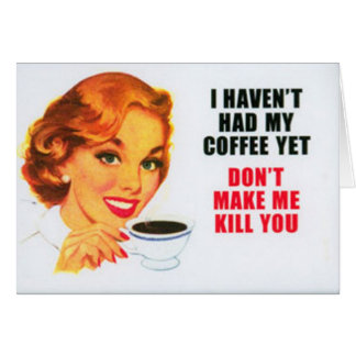 Ich habe meinen Kaffee noch nicht getrunken... Kar