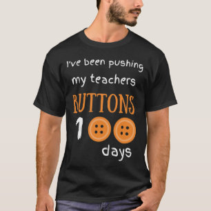 Ich habe meinen Lehrern 100 Tage lang die Knöpfe g T-Shirt