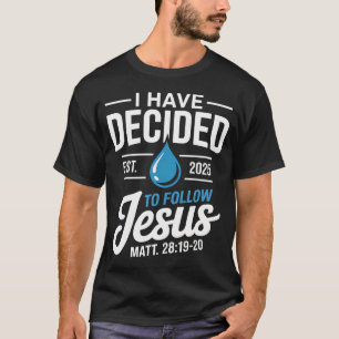 Ich habe mich entschieden, Jesus zu folgen Taufe C T-Shirt