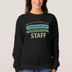 Ich habe mich für einen Housekeeper entschieden Sweatshirt