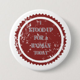 "Ich habe mich heute für eine Frau eingesetzt. Button