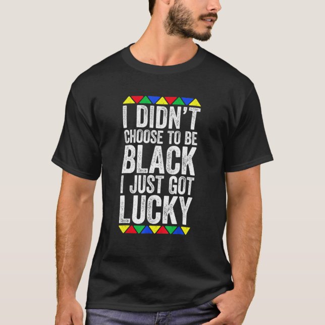 Ich habe mich nicht entschieden, schwarz zu sein,  T-Shirt (Vorderseite)