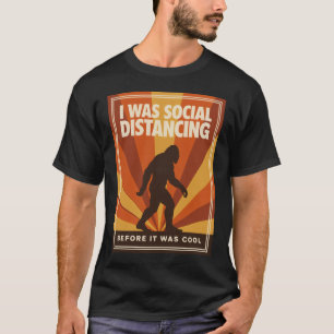 Ich habe mich sozial distanziert, bevor es cool wa T-Shirt