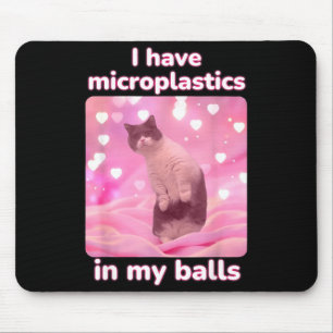 Ich habe Mikroplastik in meinem rosa Katzen-Meme D Mousepad