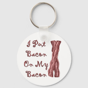 Ich habe mir Bacon auf den Bacon gelegt Schlüsselanhänger