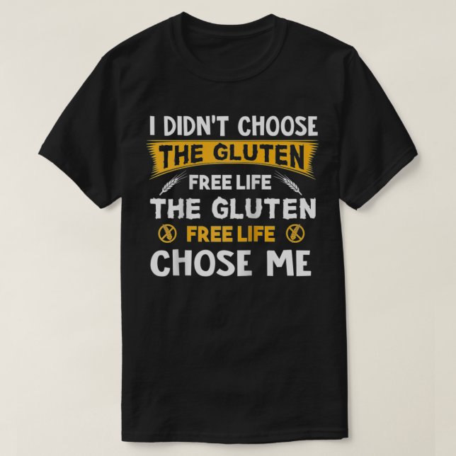 Ich habe mir das Glutenfreie Gluten nicht ausgesuc T-Shirt (Design vorne)