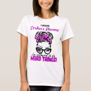 Ich habe Morbus Crohn, ich darf seltsame Dinge tun T-Shirt