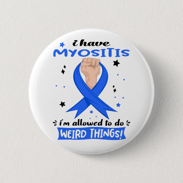 Ich habe Myositis, die ich seltsame Dinge tun darf Button (Vorderseite)