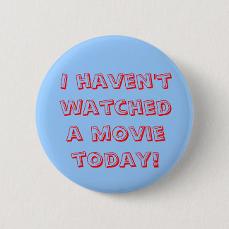 Ich habe nicht einen Film heute aufgepasst! Button