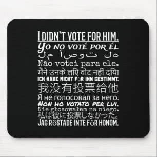 Ich habe nicht für ihn gestimmt - gegen Trump T-Sh Mousepad
