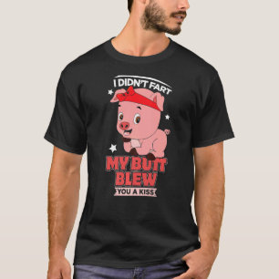 Ich habe nicht Furz, dass mein Hintern dir eine Ku T-Shirt