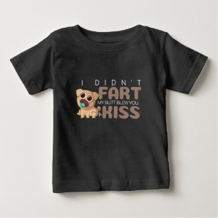 Ich habe nicht Furz, dass mein Hintern dir einen K Baby T-shirt