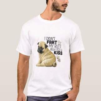 Ich habe nicht Furz, dass mein Hintern dir einen K T-Shirt