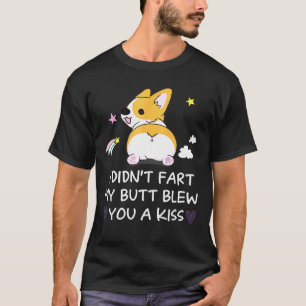 Ich habe nicht Furz, dass mein Hintern dir einen K T-Shirt