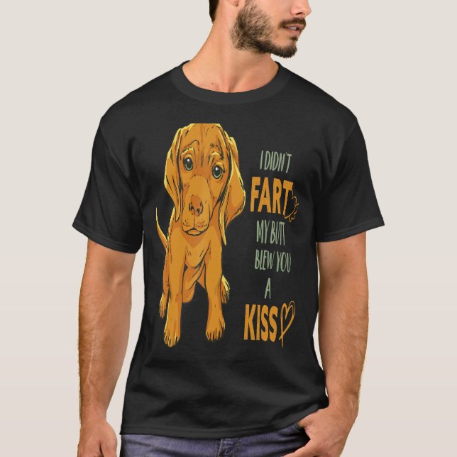 Ich habe nicht Furz, dass mein Hintern dir einen K T-Shirt (Vorderseite)