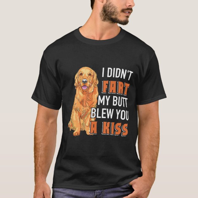 Ich habe nicht Furz, dass mein Hintern dir einen K T-Shirt (Vorderseite)