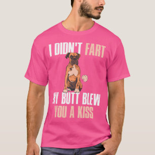 Ich habe nicht Furz, dass mein Hintern dir einen K T-Shirt