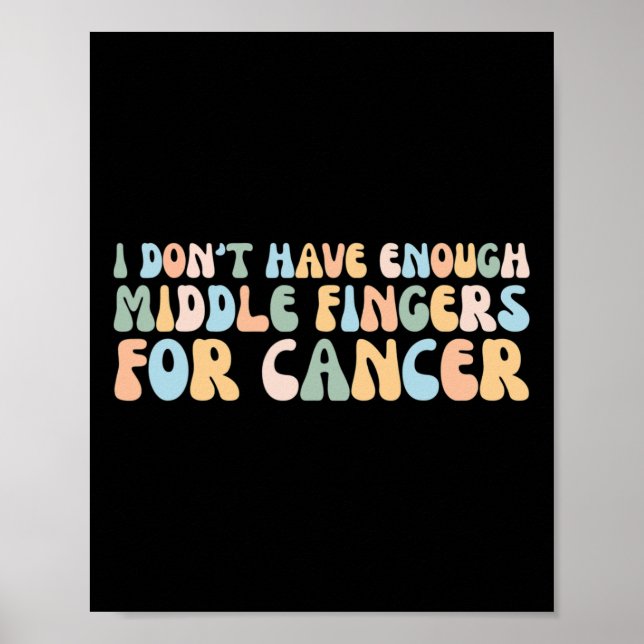 Ich habe nicht genug Mittelfinger für Krebs Poster (Vorne)