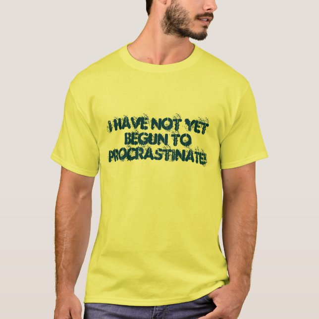 ICH HABE NICHT NOCH ANGEFANGEN ZU ZÖGERN! T-Shirt (Vorderseite)