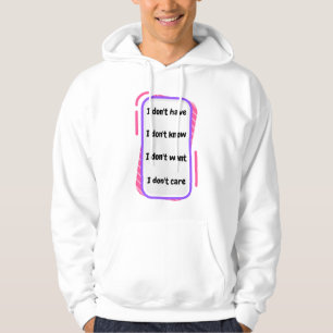 ich habe nicht, weiß nicht, will nicht, kümmere mi hoodie