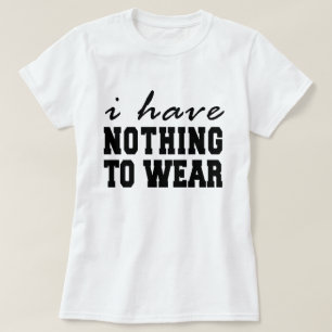 Ich habe nichts zu tragen T - Shirt Tumblr