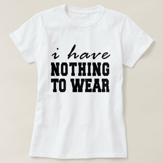 Ich habe nichts zu tragen T - Shirt Tumblr (Design vorne)