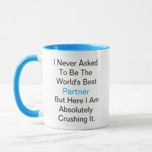 Ich habe nie gefragt, der beste Partner der Welt z Tasse