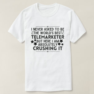 Ich habe nie gefragt, der weltbeste Telemarketer z T-Shirt