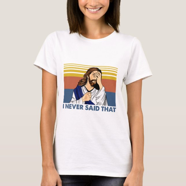 Ich habe nie gesagt, dass der lustige Jesus Christ T-Shirt (Vorderseite)
