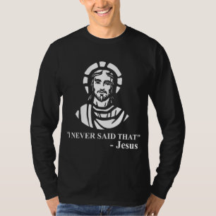 Ich habe nie gesagt, dass Jesus - lustig religiös T-Shirt