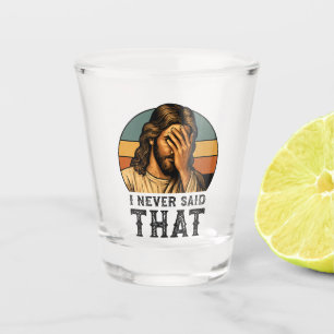 Ich habe nie gesagt, dass Jesus Meme lustiger Chri Schnapsglas