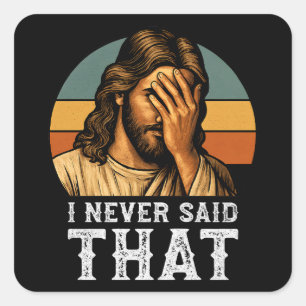 Ich habe nie gesagt, Jesus Meme Funny Christlich Quadratischer Aufkleber