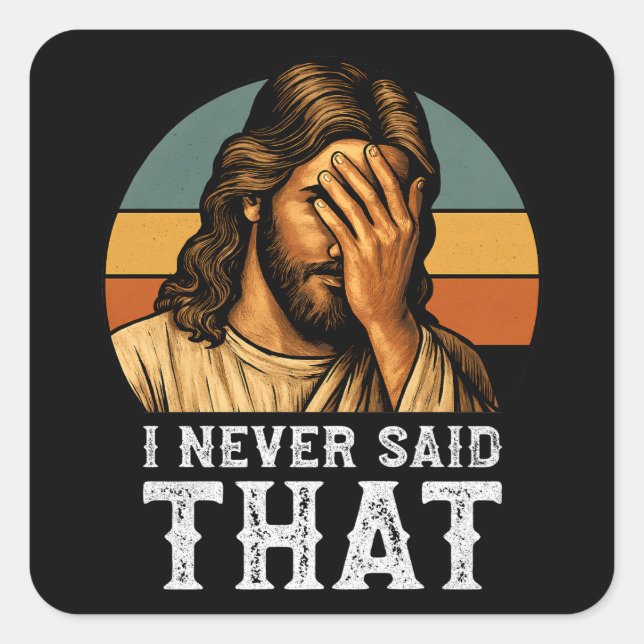 Ich habe nie gesagt, Jesus Meme Funny Christlich Quadratischer Aufkleber (Vorderseite)