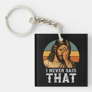 Ich habe nie gesagt, Jesus Meme Funny Christlich Schlüsselanhänger