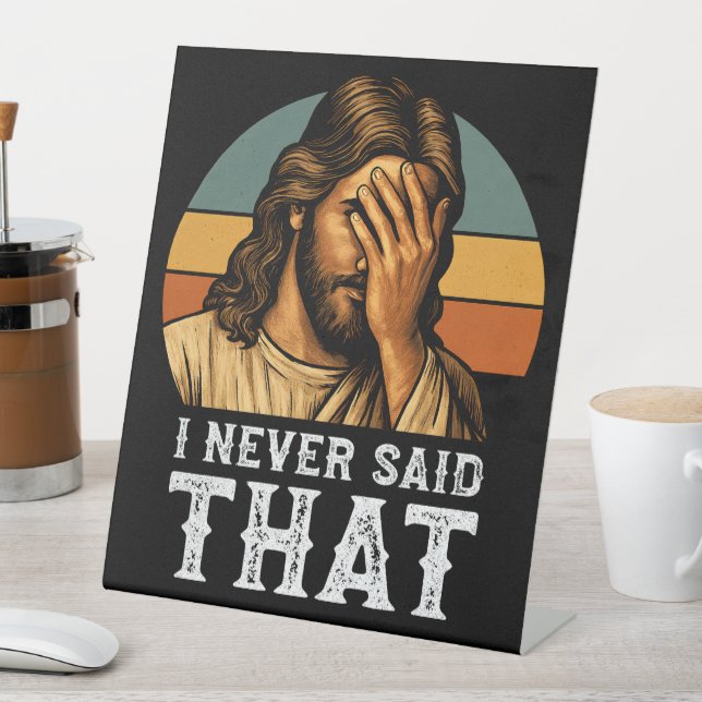 Ich habe nie gesagt, Jesus Meme Funny Christlich Sockelschild (In Situ)
