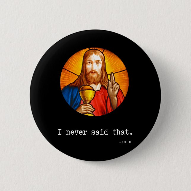 Ich habe nie gesagt, Jesus Zitat Christlich lustig Button (Vorderseite)